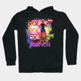 Roe Roe Roe Your Vote Hoodie